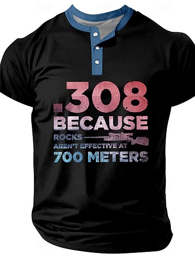  Maglietta a maniche corte con grafica da uomo '.308 perché le rocce non sono efficaci a 700 metri' design Henley