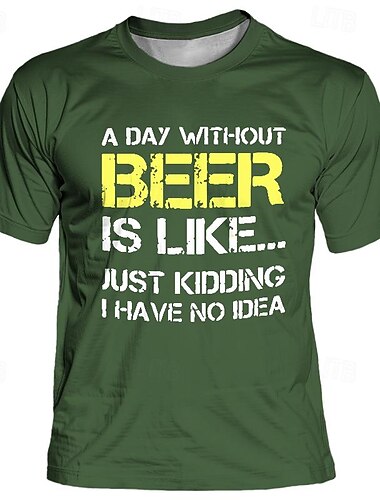  Heren Grappige Bier Grafische T-Shirt "Een Dag Zonder Bier Is Zoals... Gewoon Grapje Ik Heb Geen Idee" Humoristische Levensstijl T-Shirt