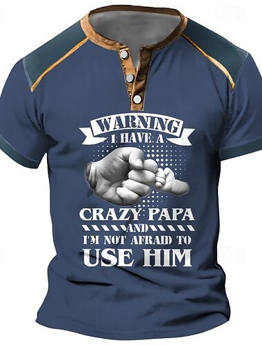  Papa Shirts Warnung Ich habe einen verrückten Papa und ich habe keine Angst ihn zu benutzen Buchstaben Henley Street Freizeit Stil Herren 3D Druck T Shirt Tee T Shirt Schwarz Blau Khaki Sommer