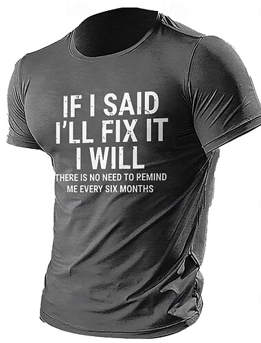  Herre Sjov Grafik T-shirt 'Hvis Jeg Sagde Jeg Vil Rette Det Vil Jeg Ingen Grund Til at Minde Mig Hver Sjette Måned' Sarkastisk Familie Humor Tee