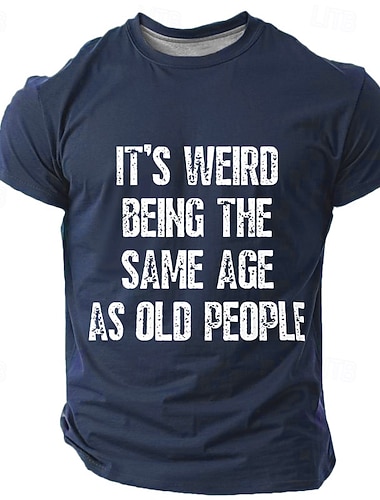  T-shirt graphique pour hommes drôle 'C'est étrange d'avoir le même âge que les vieux' Haut humoristique sur le vieillissement
