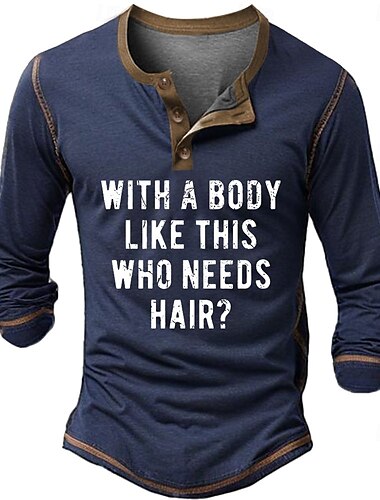  Pánské Legrační Grafické tričko WITH A BODY LIKE THIS WHO NEEDS HAIR Tričko Henley Trička Dlouhý rukáv Vinobraní Módní Designové Venkovní Ležérní Denní Jaro & podzim Vojenská zelená Černá Námořnick