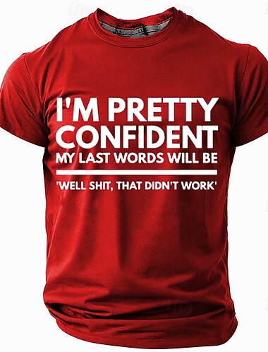  Herren Grafik T-Shirt Ich bin mir ziemlich sicher dass meine letzten Worte sein werden 'Nun Scheiße das hat nicht funktioniert' Lustiges sarkastisches Lifestyle Tee