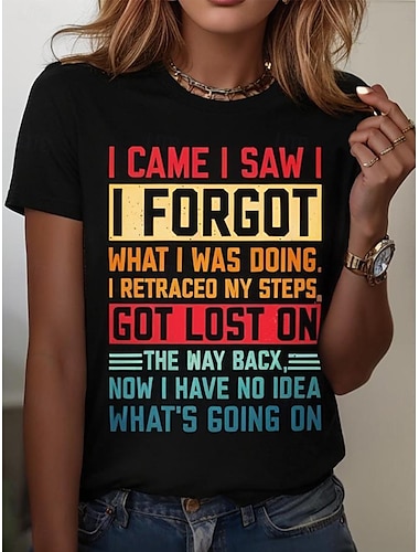 Ich kam, ich sah, ich vergaß, was ich tat, sarkastisches Damen-T-Shirt mit grafischem Buchstaben, Vintage, stilvoll, klassisch, kurzärmlig, Rundhalsausschnitt, normale Oberteile, für den Alltag und