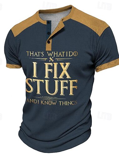  Camiseta gráfica Henley para hombres "Eso es lo que hago arreglo cosas y sé cosas" camiseta de hobbies y estilo de vida de manga corta
