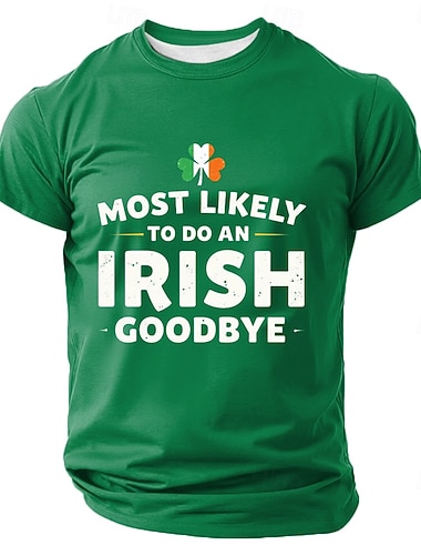  St. Patricks Day Am Wahrscheinlichsten um einen Irischen Abschied zu machen Lustiges Grünes T-Shirt Herren Grafik Tee Shamrock Kleeblatt Irische Flagge Humor Oberteil Bekleidung Apparel S M L XL XXL