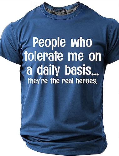  Pánské „Lidé, kteří mě denně tolerují... jsou to skuteční hrdinové.“ Vtipné sebeironické tričko s grafikou, sarkastický vtip, citát, osobnost, tričko, ležérní, krátký rukáv, značkové oblečení,