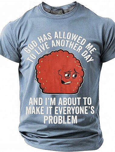  miesten jumala on antanut minun elää vielä yhden päivän, kaikkien ongelma, hauska sarkastinen meemi, ärtyisä punainen lihapulla graafinen t-paita, pyöreä pääntie, lyhythihainen, liuskekivi sininen,
