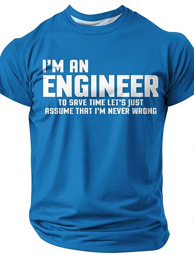  Herre-T-skjorte med «Jeg er ingeniør for å spare tid», la oss bare anta at jeg aldri tar feil. Morsomt sitat, grafikk, normal, slim fit, jobb, fritid, designerklær, s, m, l, xl, xxl, xxxl