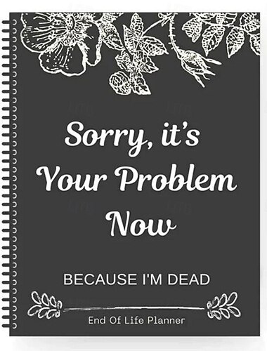 Entschuldigung, das ist jetzt Ihr Problem, denn ich bin tot. Gründlicher und nachdenklicher End-of-Life-Planer. Organisieren Sie Ihre Angelegenheiten ganz einfach mit persönlichen, finanziellen und
