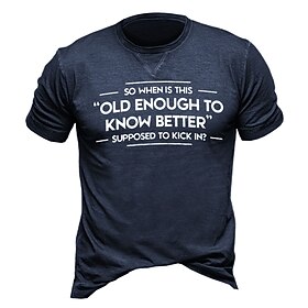 So When Is This Old Enough To Know Better Supposed Kick In T-Shirt Mens 3D Shirt For Birthday  Green Winter Cotton  Letter Graphic Prints Black Yellow Pink Tee