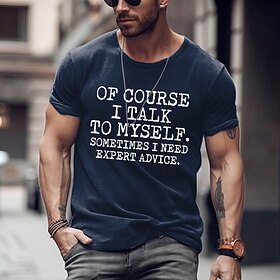 Men's Funny Graphic T-Shirt: 'Of Course I Talk To Myself. Sometimes I Need Expert Advice.'