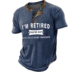 Men's Short Sleeve Henley T-Shirt, Funny 'I'm Retired You're Not, Have Fun At Work Tomorrow' Work Office Humor Graphic Tee