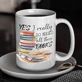 Book Lover Mug - Yes I Really Do Need All These Books - Novelty Coffee Mug - Funny Gift for Woman, Man, Mom, Nana, Sister, Auntie - Christmas Birthday Valentin