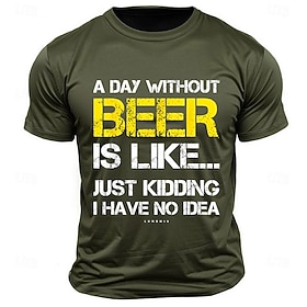 Men's Funny Beer T-shirt: A Day Without Beer Is Like... Humorous Drinking Graphic Short Sleeve Tee