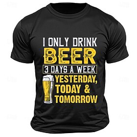 Men's Funny Beer T-Shirt: I Only Drink Beer 3 Days A Week Yesterday, Today Tomorrow Graphic Tee