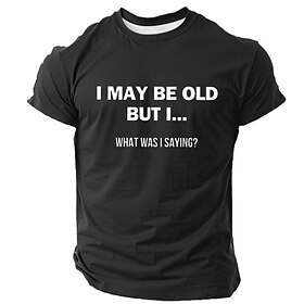 Mens Funny Graphic T-Shirt Short Sleeve: I May Be Old But I... What Was I Saying? Senior Memory Loss Humor Gift