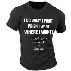 Men's Funny Graphic T-Shirt: I Do What I Want Except I Gotta Ask My Wife Marriage Humor Tee