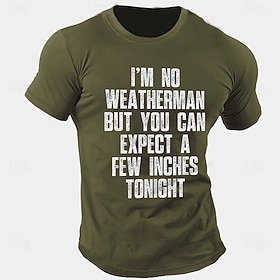 Men's Funny T-Shirt: 'I'm No Weatherman But Expect A Few Inches Tonight' Punny Graphic Short Sleeve Tee