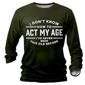 Men's Long Sleeve T-Shirt - Funny Aging Quote 'I Don't Know How To Act My Age' Graphic Tee