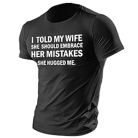 Men's Funny Graphic T-Shirt 'I Told My Wife She Should Embrace Her Mistakes' Humorous Relationship Joke Short Sleeve Tee