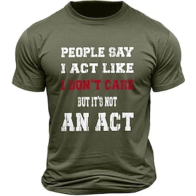 Men's Graphic T-Shirt - 'People Say I Act Like I Don't Care But It's Not An Act' Sarcastic Lifestyle Tee