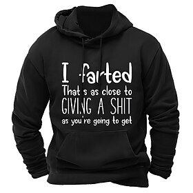 Men's Funny Graphic Hoodie: 'I Farted That's As Close To Giving A Shit' Sarcastic Pullover Sweatshirt