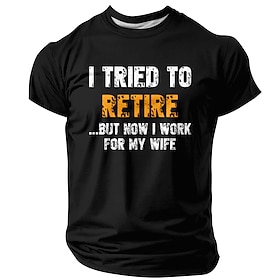 Mens Funny Retirement Graphic T-Shirt 'I Tried To Retire But Now I Work For My Wife' Husband Wife Humor Short Sleeve