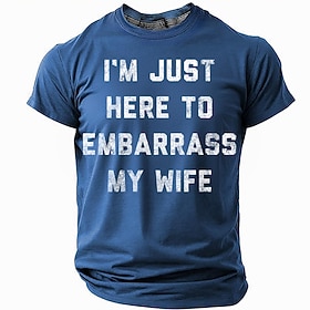 Mens Funny Graphic T-Shirt - I'm Just Here To Embarrass My Wife Short Sleeve Tee