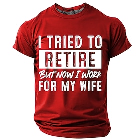 I Tried to Retire But Now I Work For My Wife Funny Men's Graphic T-Shirt, Husband Retirement Humor, Short Sleeve