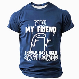 Men's Funny Graphic T-Shirt: 'You My Friend Should Have Been Swallowed' Short Sleeve Humorous Design
