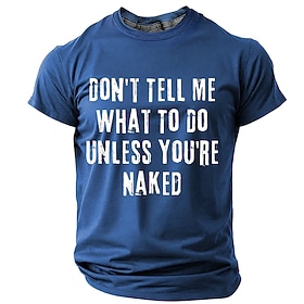 Men's Graphic T-Shirt: 'DON'T TELL ME WHAT TO DO UNLESS YOU'RE NAKED' Funny Short Sleeve Tee