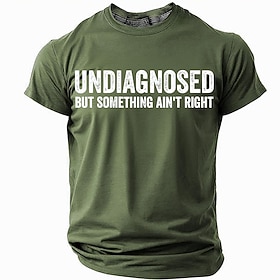 Men's T-Shirt Funny Graphic Short Sleeve UNDIAGNOSED BUT SOMETHING AIN'T RIGHT Lifestyle Humor Tee