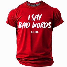Mens Funny Graphic T-Shirt I Say Bad Words A Lot Sarcastic Humor Lifestyle Short Sleeve Tee