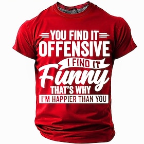 Mens Funny Attitude Graphic T-Shirt - 'You Find It Offensive, I Find It Funny, That's Why I'm Happier Than You' Short Sleeve