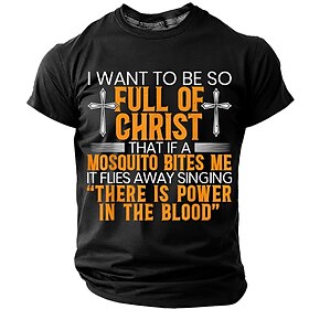 Bible Funny Christian Religious Men T Shirt I Want To Be So Full Of Christ That If A Mosquito Bites Me It Flies Away Singing There Is Power In The Blood Faith