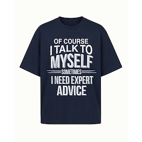 Of Course I Talk to Myself Sometimes I Need Expert Advice Humorous Quote Cotton T-Shirt