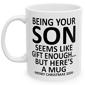 Funny Son Coffee Mug 11oz, Being Your Son Seems Like Gift Enough Ceramic Cup, Hilarious Christmas 2026 Gift for Mom, Dad, Parents, Birthday and Holiday Present