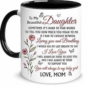 Mother to Daughter Coffee Mug, To My Beautiful Daughter I Love You Inspirational Gift, Heartfelt Mom Gift for Daughter, Sentimental Birthday Gift, Mother's Day