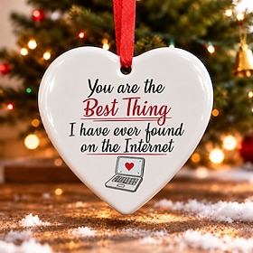 Christmas Ceramic Ornament Gift, You Are the Best Thing I Have Ever Found on the Internet Hanging Decoration, Funny Romantic Holiday Keepsake Gift for Couples,